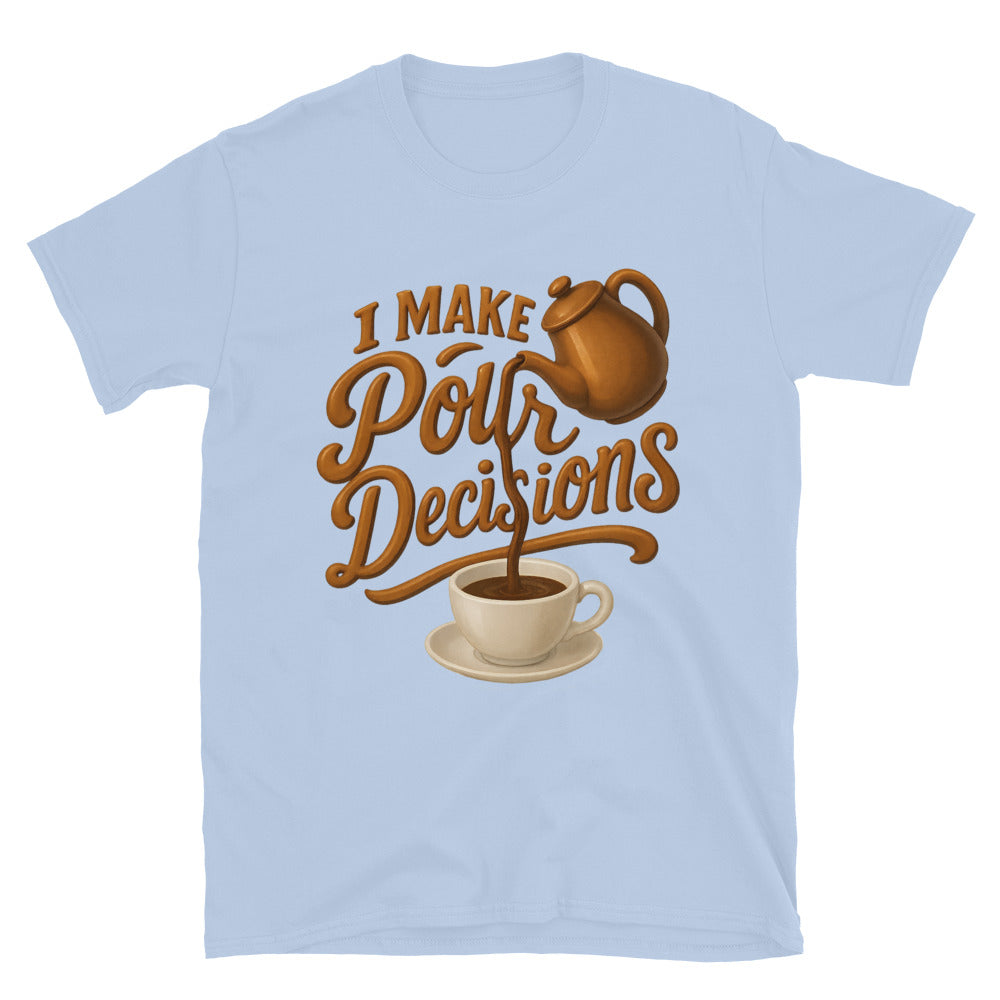 I Make Pour Decisions T-Shirt Hoodie, Sweatshirt | CiraTrend.com (Image 5)