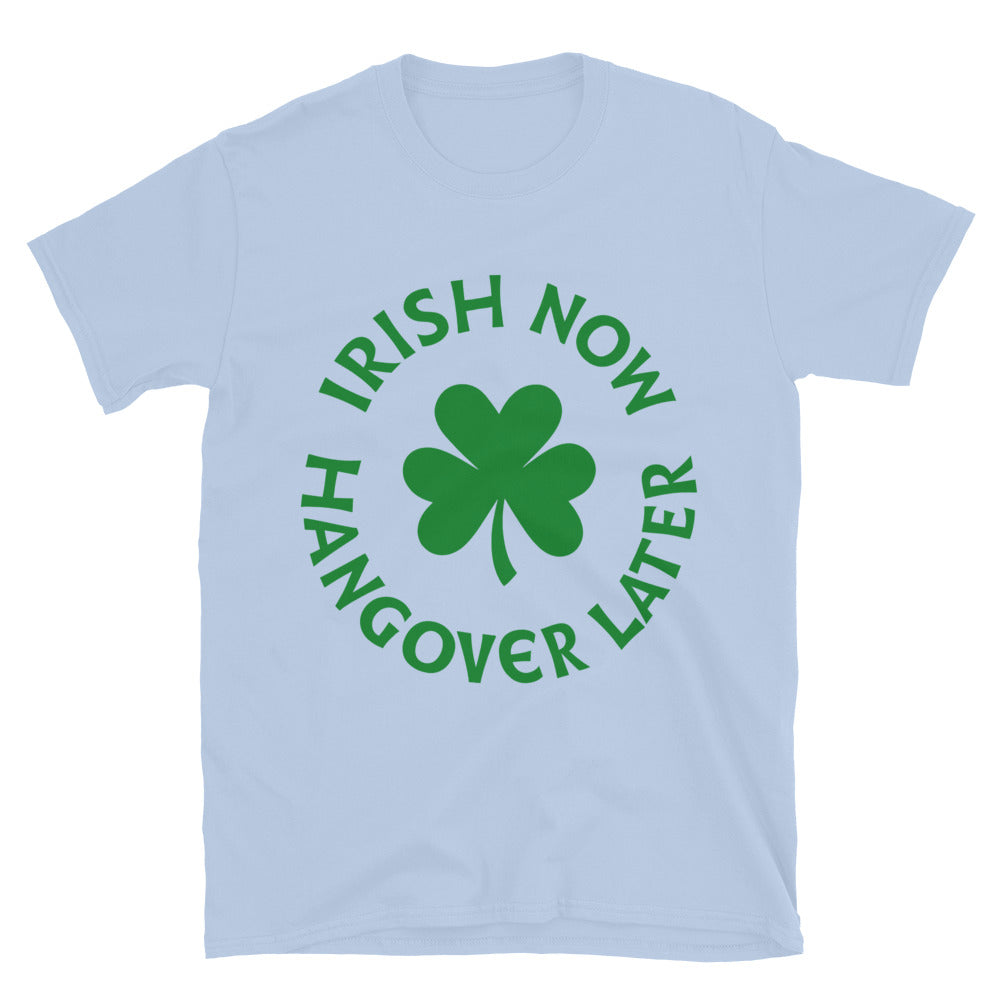 Irish Now Hangover Later T-Shirt Style001 Hoodie, Sweatshirt | CiraTrend.com (Image 1)