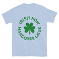 Irish Now Hangover Later T-Shirt Style001 Hoodie, Sweatshirt | CiraTrend.com (Image 1)