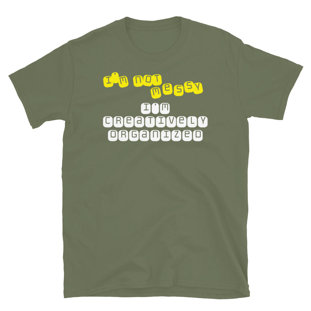 IÃ¢â‚¬â„¢m Not Messy, IÃ¢â‚¬â„¢m Creatively Organized T-Shirt Hoodie, Sweatshirt | CiraTrend.com (Image 1)