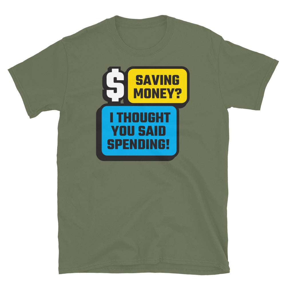 Saving Money? I Thought You Said Spending! T-Shirt Hoodie, Sweatshirt | CiraTrend.com (Image 3)