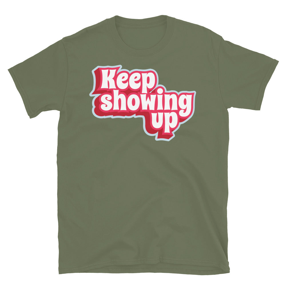 Keep Showing Up T-Shirt Hoodie, Sweatshirt | CiraTrend.com (Image 1)