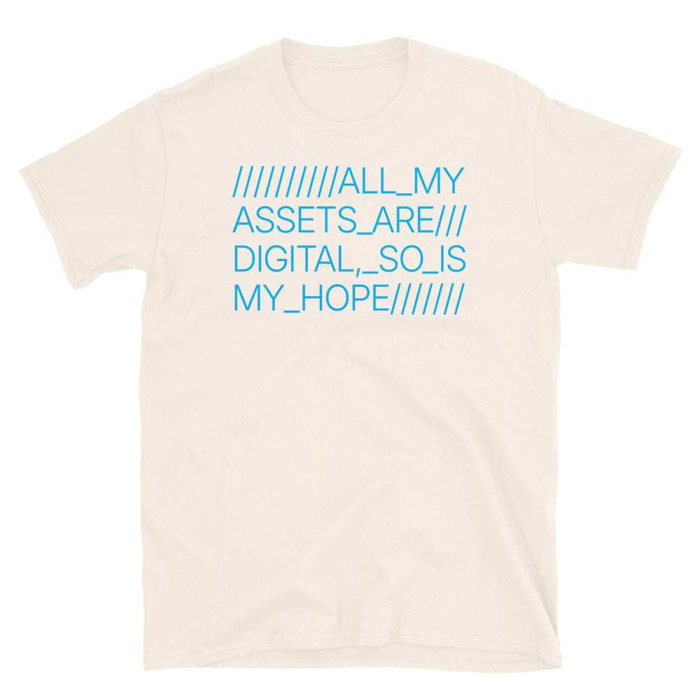 All My Assets Are Digital, So Is My Hope T-Shirt Hoodie, Sweatshirt | CiraTrend.com (Image 1)
