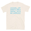 All My Assets Are Digital, So Is My Hope T-Shirt Hoodie, Sweatshirt | CiraTrend.com (Image 1)