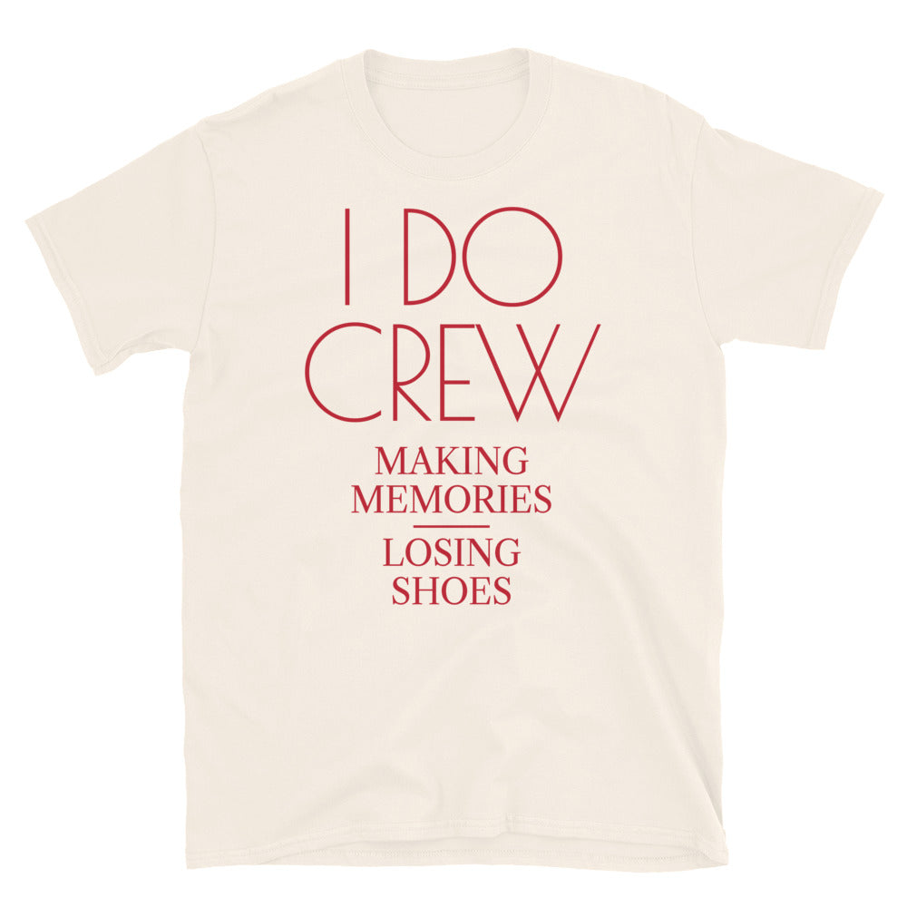 I Do Crew: Making Memories Losing Shoes T-Shirts, Hoodie, Sweatshirt
