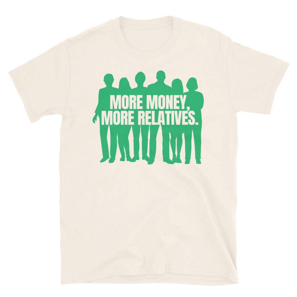 More Money More Relatives T-Shirts, Hoodie, Sweatshirt