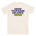 Grow Your Bank Balance T-Shirt Hoodie, Sweatshirt | CiraTrend.com (Image 1)