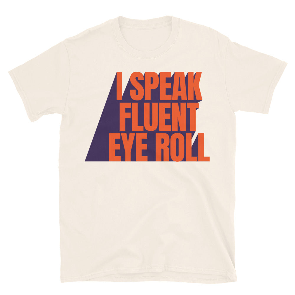 I Speak Fluent Eye Roll T-Shirt Hoodie, Sweatshirt | CiraTrend.com (Image 1)
