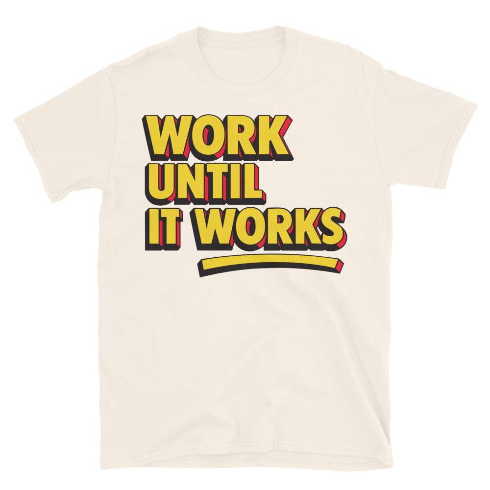 Work Until Works T-Shirts, Hoodie, Sweatshirt