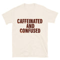 Caffeinated And Confused T-Shirt Hoodie, Sweatshirt | CiraTrend.com (Image 1)