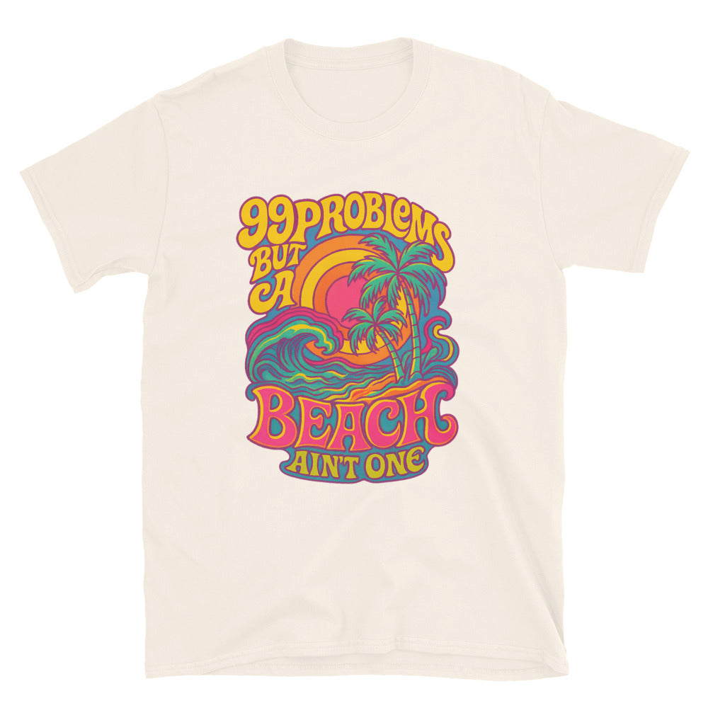 99 Problems But A Beach AinÃ¢â‚¬â„¢t One T-Shirt Hoodie, Sweatshirt | CiraTrend.com (Image 1)