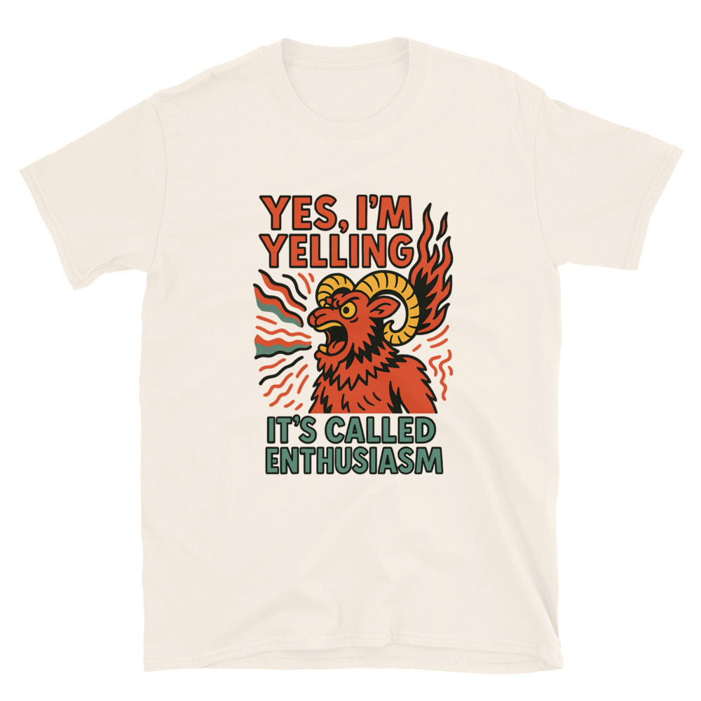 Aries: Yes, I'm Yelling. ItÃ¢â‚¬â„¢s Called Enthusiasm T-Shirt Hoodie, Sweatshirt | CiraTrend.com (Image 1)