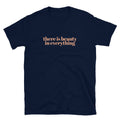 There Is Beauty In Everything T-Shirt Hoodie, Sweatshirt | CiraTrend.com (Image 1)