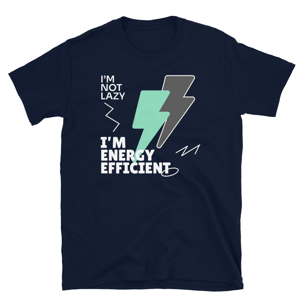 IÃ¢â‚¬â„¢m Not Lazy, IÃ¢â‚¬â„¢m Energy Efficient T-Shirt Hoodie, Sweatshirt | CiraTrend.com (Image 3)