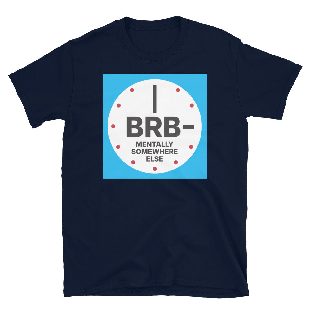 BRB, Mentally Somewhere Else T-Shirt Hoodie, Sweatshirt | CiraTrend.com (Image 1)