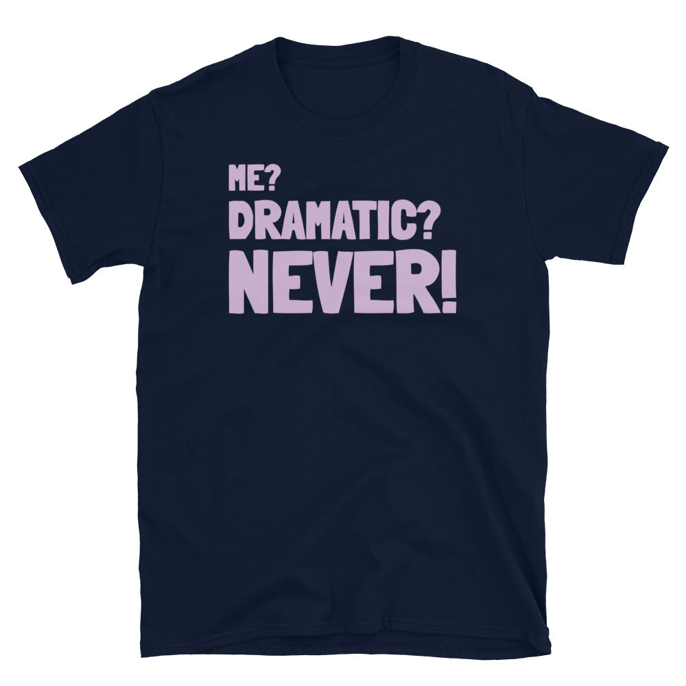 Me? Dramatic? Never! T-Shirt Hoodie, Sweatshirt | CiraTrend.com (Image 1)