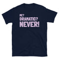 Me? Dramatic? Never! T-Shirt Hoodie, Sweatshirt | CiraTrend.com (Image 1)