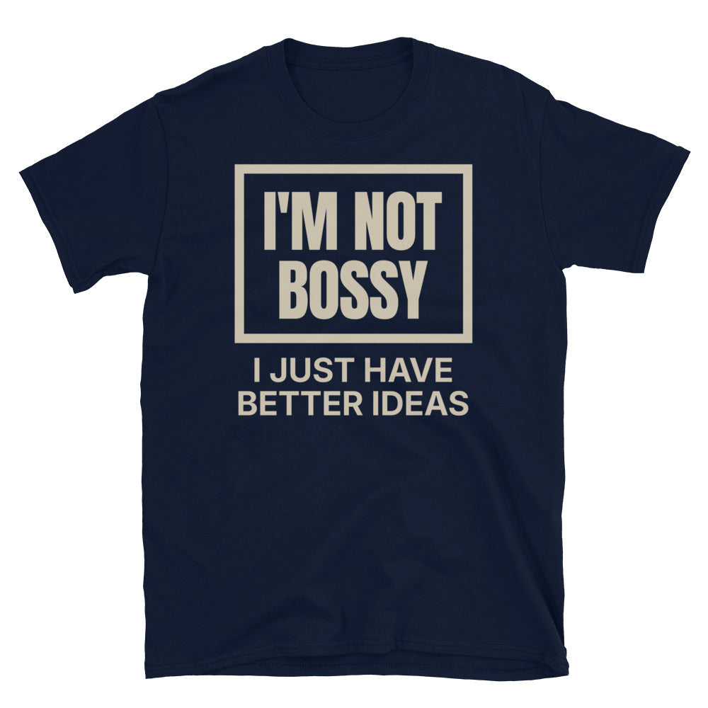 I'm Not Bossy, I Just Have Better Ideas T-Shirt Hoodie, Sweatshirt | CiraTrend.com (Image 3)