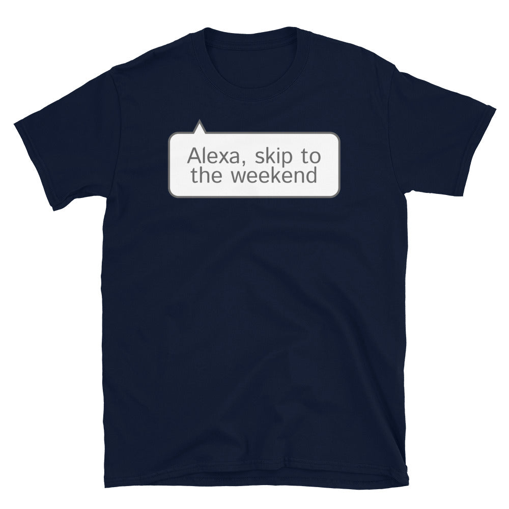 Alexa, Skip To The Weekend T-Shirt Hoodie, Sweatshirt | CiraTrend.com (Image 3)