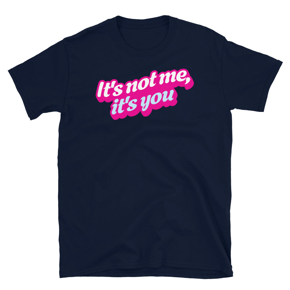 It's Not Me, It's You T-Shirt Hoodie, Sweatshirt | CiraTrend.com (Image 5)
