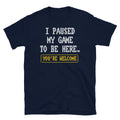 I Paused My Game To Be HereÃ¢â‚¬Â¦ You're Welcome T-shirt Hoodie, Sweatshirt | CiraTrend.com (Image 1)