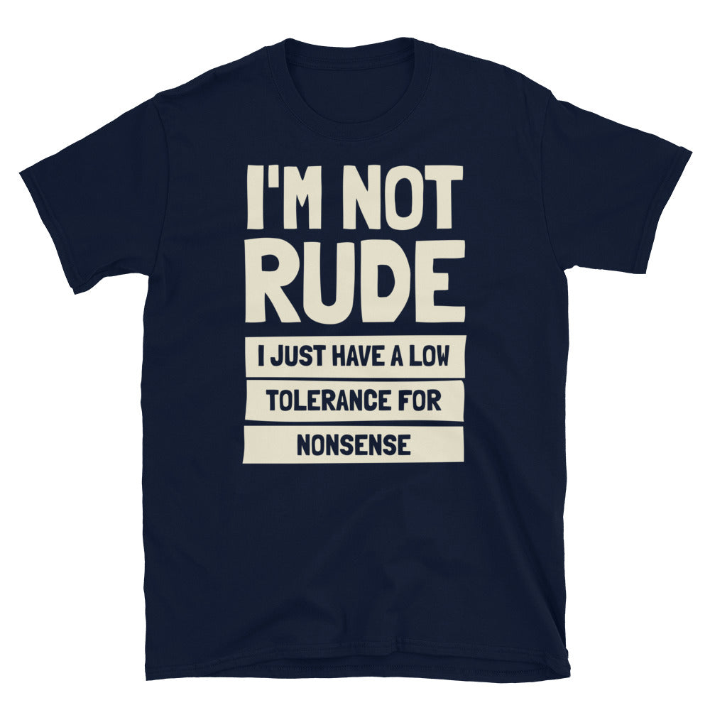 I'm Not Rude, I Just Have A Low Tolerance For Nonsense T-Shirt Hoodie, Sweatshirt | CiraTrend.com (Image 1)