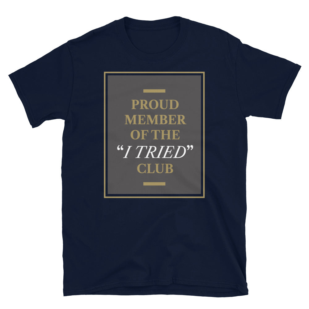 Proud Member 'I Tried' Club T-Shirts, Hoodie, Sweatshirt