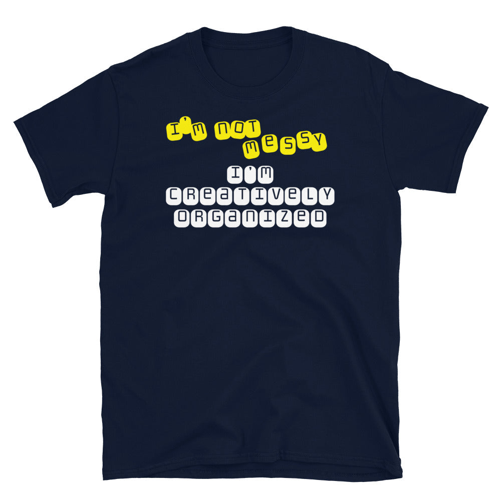 IÃ¢â‚¬â„¢m Not Messy, IÃ¢â‚¬â„¢m Creatively Organized T-Shirt Hoodie, Sweatshirt | CiraTrend.com (Image 3)