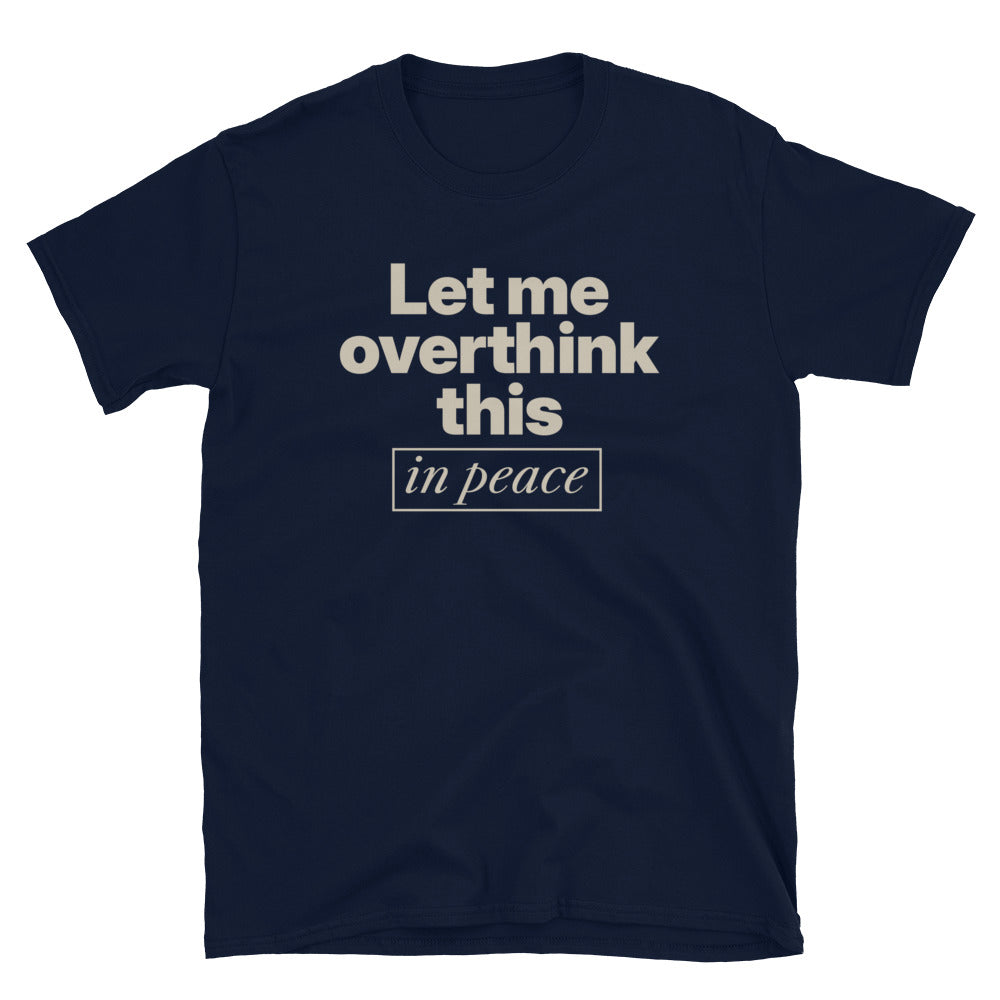 Let Me Overthink This In Peace T-Shirt Hoodie, Sweatshirt | CiraTrend.com (Image 1)