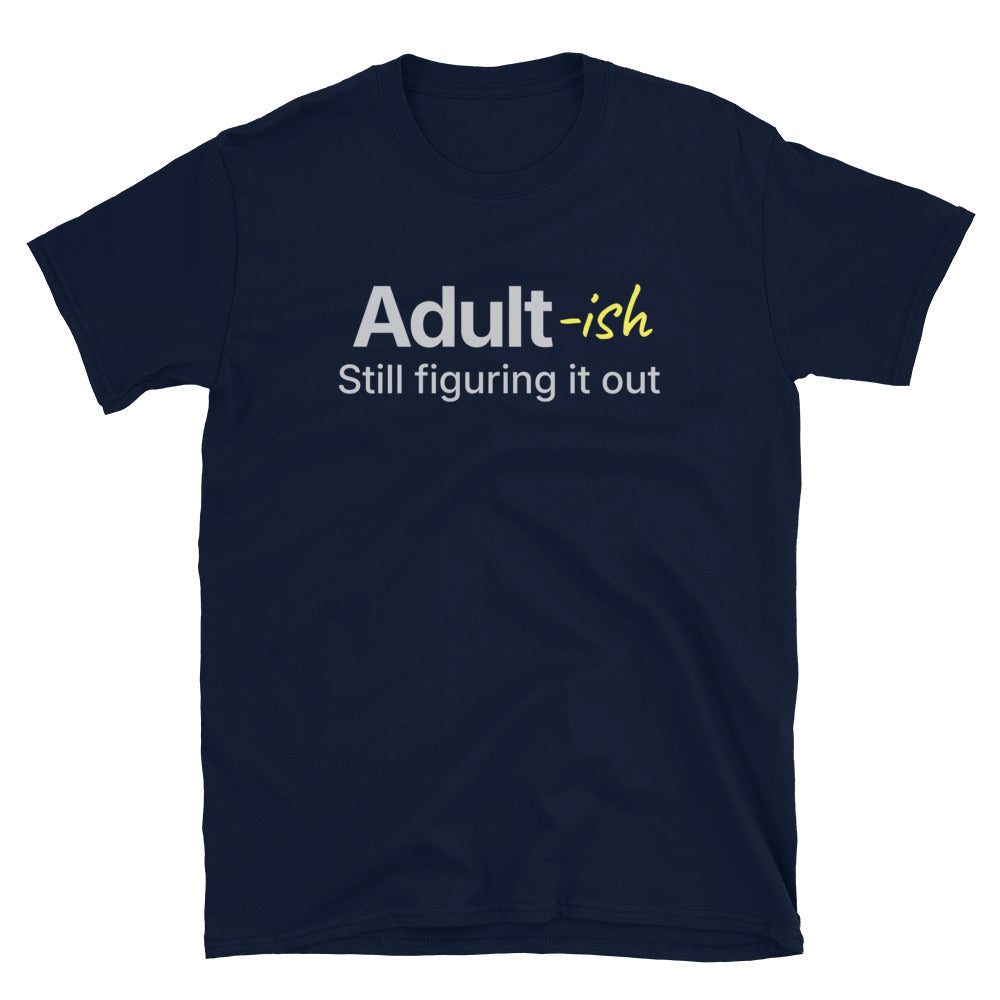 Adult-ish: Still Figuring It Out T-Shirt Hoodie, Sweatshirt | CiraTrend.com (Image 5)