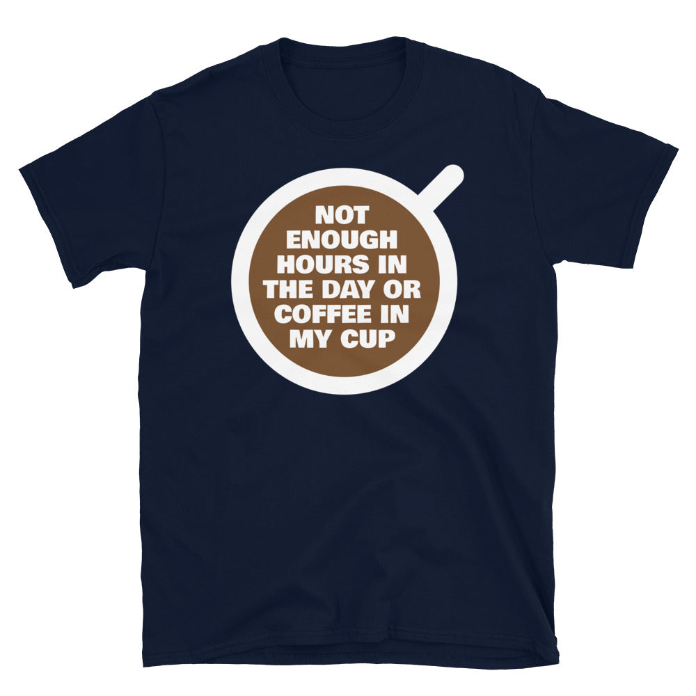 Not Enough Hours Day Coffee My Cup T-Shirts, Hoodie, Sweatshirt