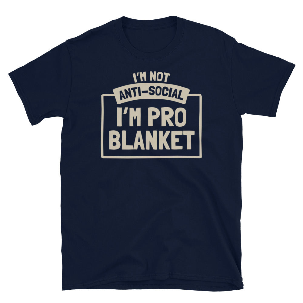 IÃ¢â‚¬â„¢m Not Anti-Social, IÃ¢â‚¬â„¢m Pro-Blanket T-Shirt Hoodie, Sweatshirt | CiraTrend.com (Image 5)