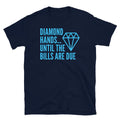 Diamond HandsÃ¢â‚¬Â¦ Until the Bills Are Due T-Shirt Hoodie, Sweatshirt | CiraTrend.com (Image 1)