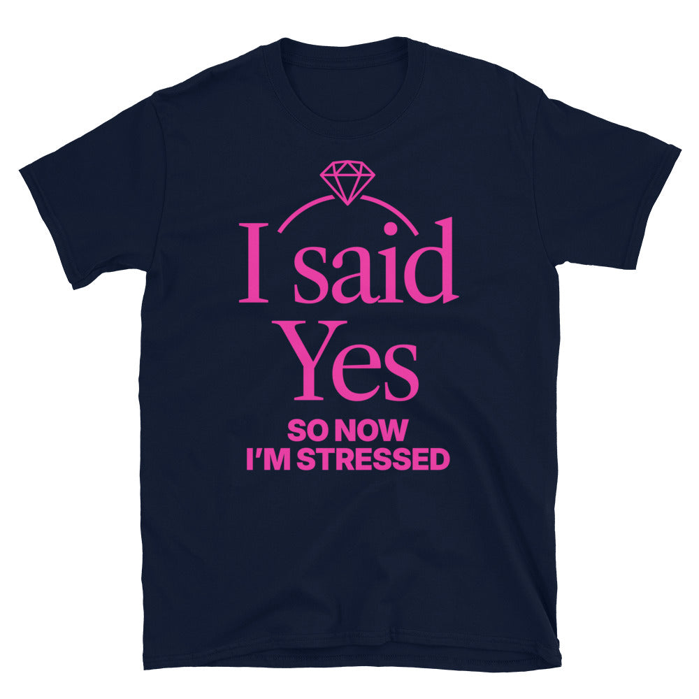 I Said Yes So Now IÃ¢â‚¬â„¢M Stressed T-Shirts, Hoodie, Sweatshirt