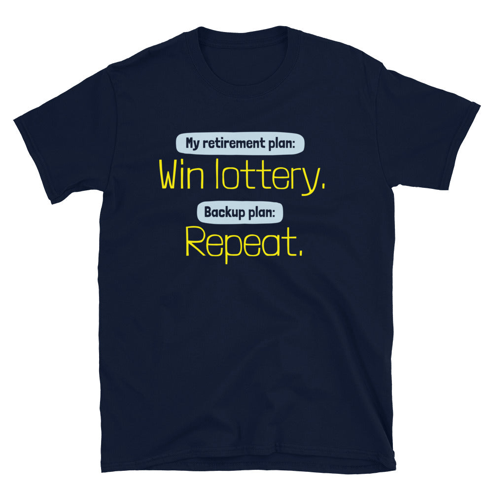 My Retirement Plan: Win Lottery. Backup Plan: Repeat T-Shirt Hoodie, Sweatshirt | CiraTrend.com (Image 5)