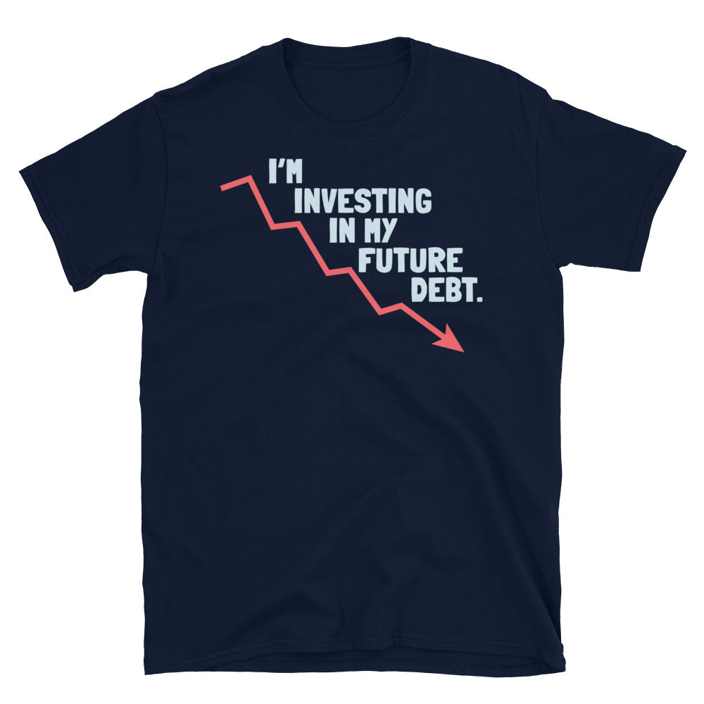 IÃ¢â‚¬â„¢m Investing In My Future Debt T-Shirt Hoodie, Sweatshirt | CiraTrend.com (Image 3)