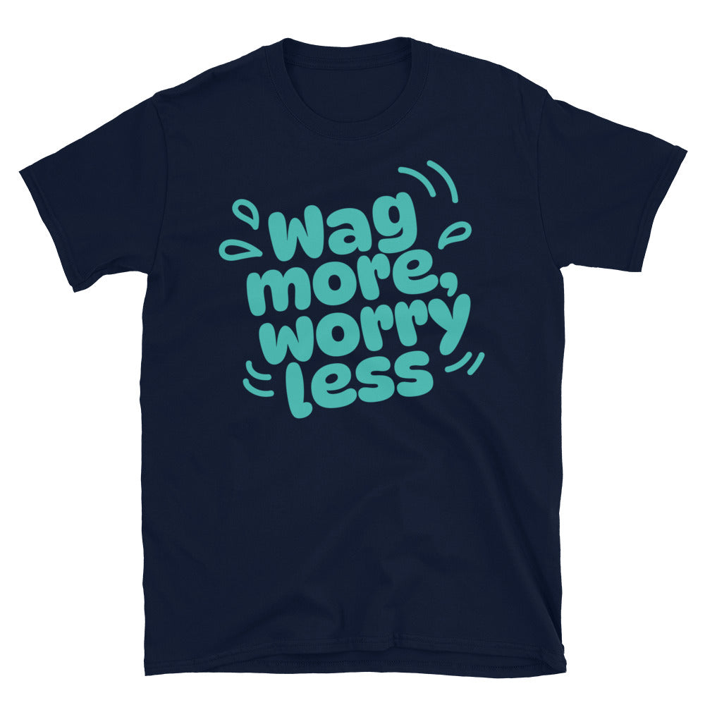 Wag More Worry Less T-Shirts, Hoodie, Sweatshirt
