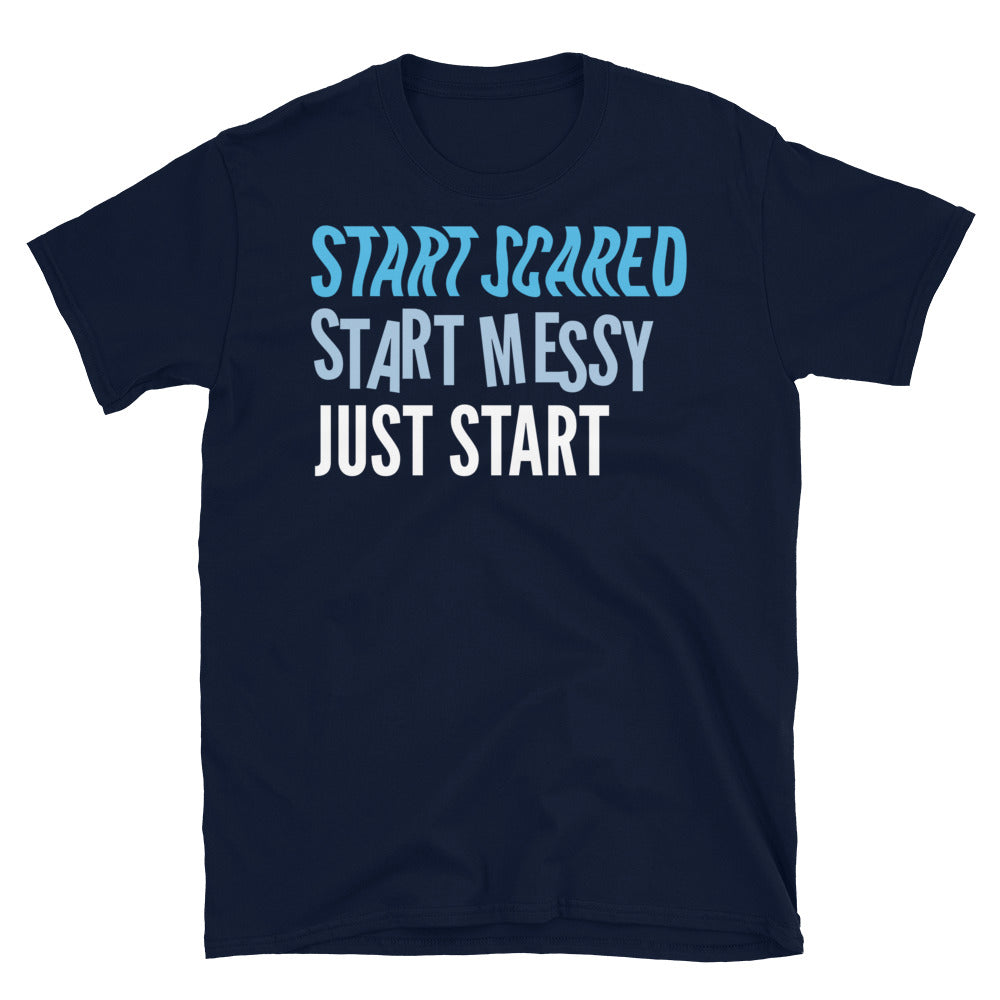 Start Scared, Start Messy, Just Start T-Shirt Hoodie, Sweatshirt | CiraTrend.com (Image 3)