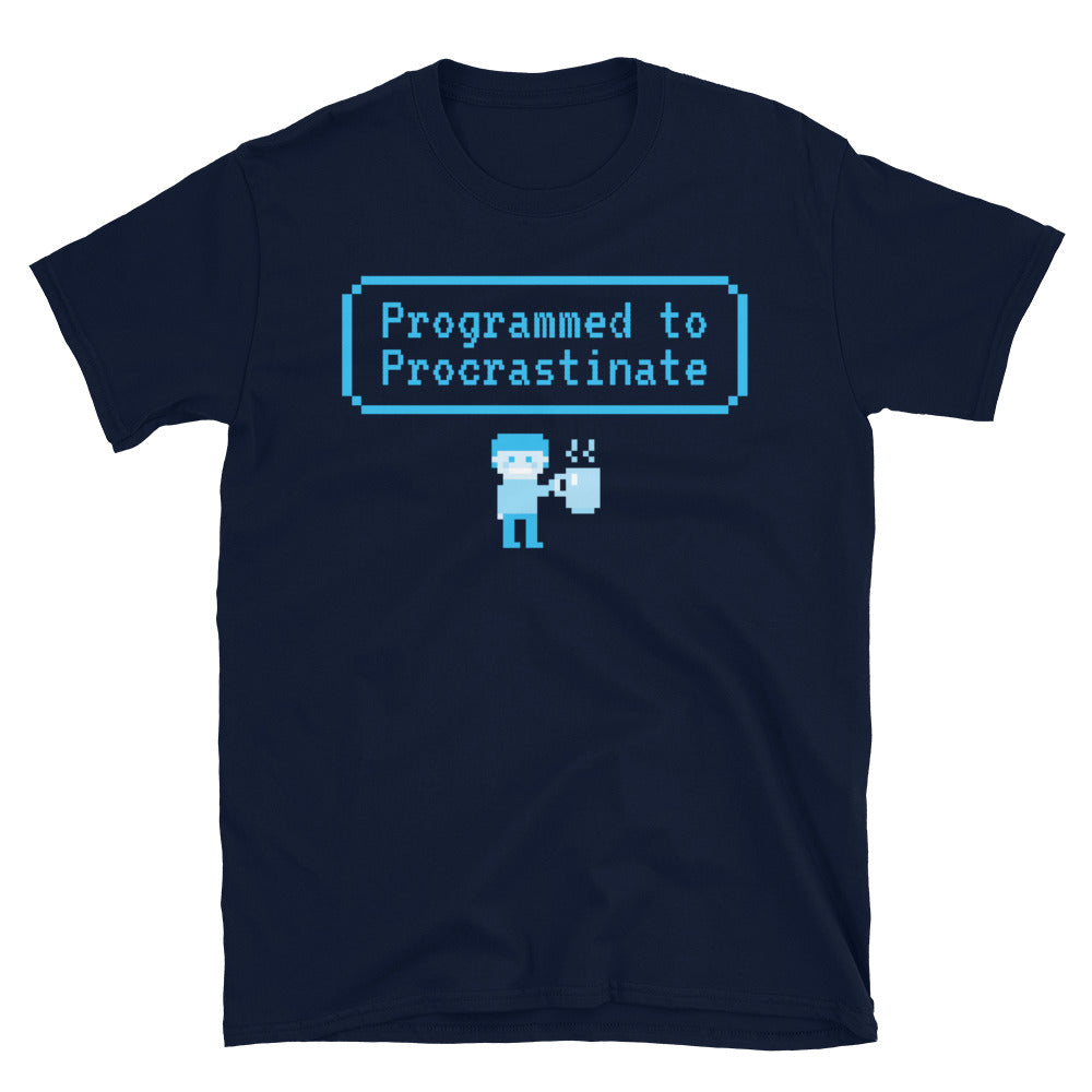 Programmed Procrastinate T-Shirts, Hoodie, Sweatshirt