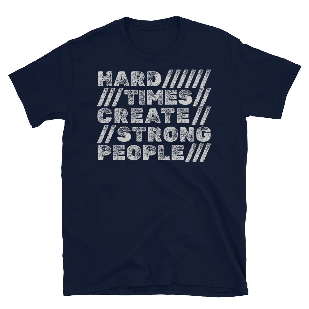Hard Times Create Strong People T-Shirt Hoodie, Sweatshirt | CiraTrend.com (Image 3)