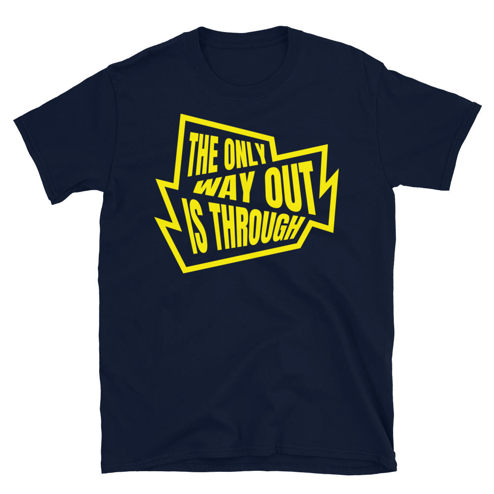 Only Way Out Is Through T-Shirts, Hoodie, Sweatshirt