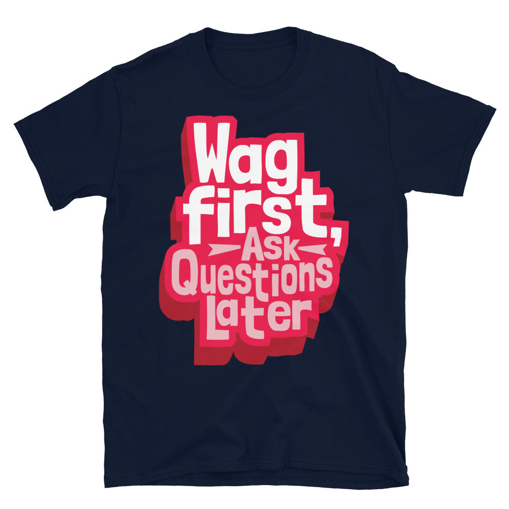 Wag First, Ask Questions Later T-Shirt Hoodie, Sweatshirt | CiraTrend.com (Image 5)