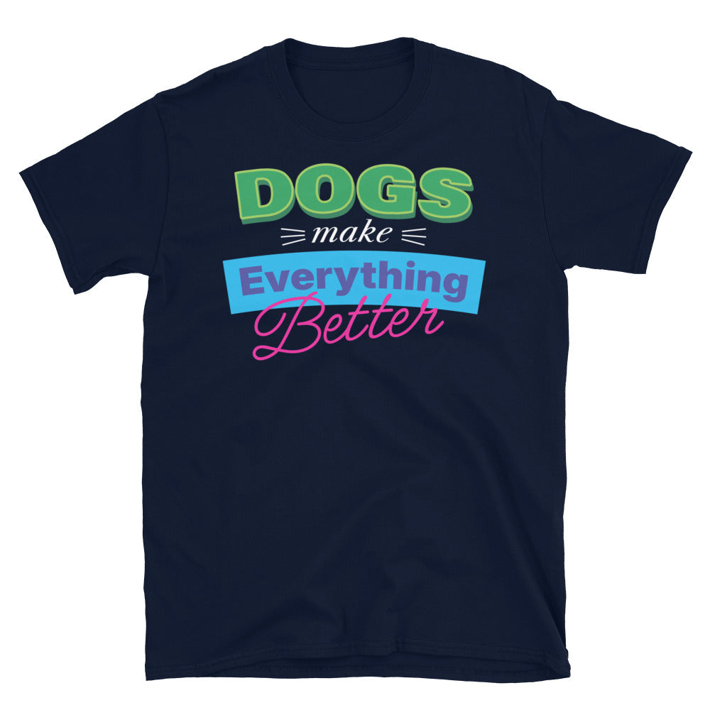 Dogs Make Everything Better T-Shirt Hoodie, Sweatshirt | CiraTrend.com (Image 5)
