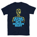 Star Stuff In A Human Suit T-Shirt Hoodie, Sweatshirt | CiraTrend.com (Image 1)