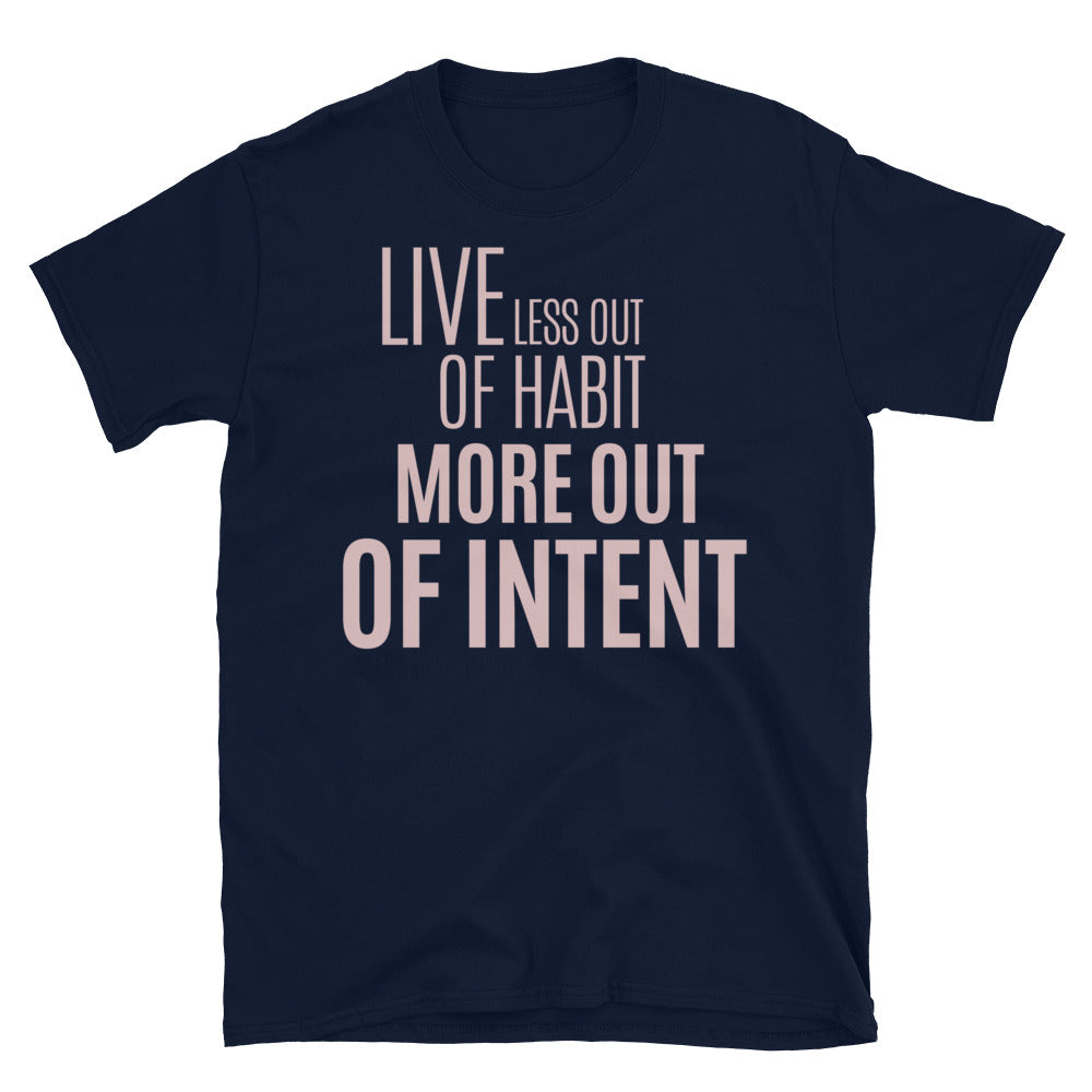 Live Less Out Of Habit, More Out Of Intent T-Shirt Hoodie, Sweatshirt | CiraTrend.com (Image 5)