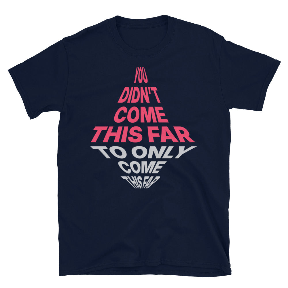 You DidnÃ¢â‚¬â„¢t Come This Far To Only Come This Far T-Shirt Hoodie, Sweatshirt | CiraTrend.com (Image 5)