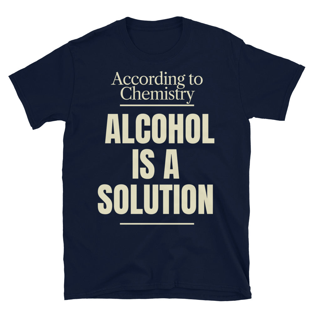 According To Chemistry, Alcohol Is A Solution T-Shirt Hoodie, Sweatshirt | CiraTrend.com (Image 3)