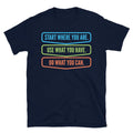 Start Where You Are. Use What You Have. Do What You Can T-Shirt Hoodie, Sweatshirt | CiraTrend.com (Image 1)