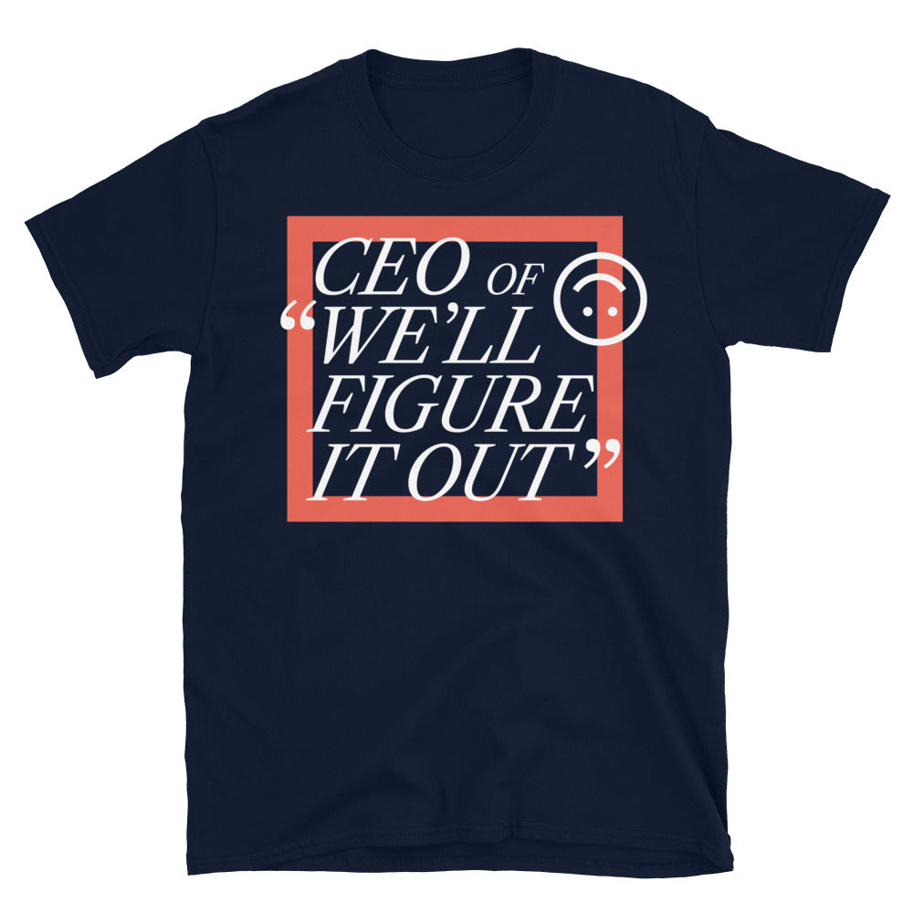 CEO Of Ã¢â‚¬Å“WeÃ¢â‚¬â„¢ll Figure It OutÃ¢â‚¬Â T-Shirt Hoodie, Sweatshirt | CiraTrend.com (Image 5)