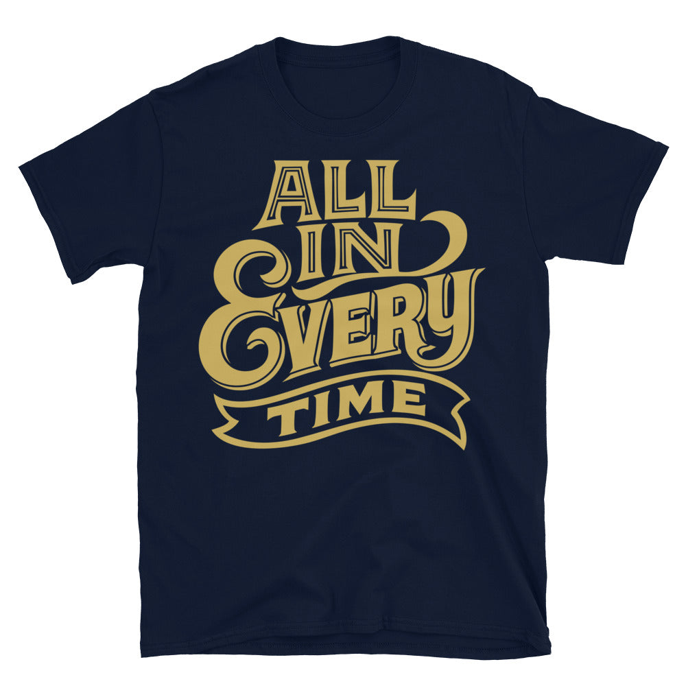 All In. Every Time T-Shirt Hoodie, Sweatshirt | CiraTrend.com (Image 3)
